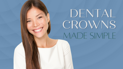 Dental Crowns Made Simple